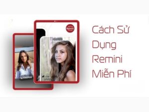 Cách Sử Dụng Remini Làm Nét Ảnh Và Video Khi Bị Mờ